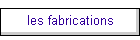 les fabrications
